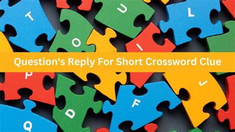 short reply crossword clue